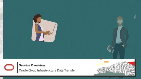 Thumbnail for entry Oracle Cloud Infrastructure Data Transfer Overview