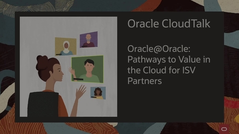 Thumbnail for entry Oracle Cloud Talk - Pathways to Value in the Cloud for ISV Partners