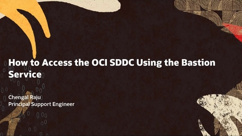 Thumbnail for entry How to Access the OCI SDDC Using the Bastion Service