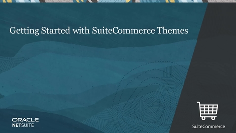 Thumbnail for entry Getting Started with SuiteCommerce Themes