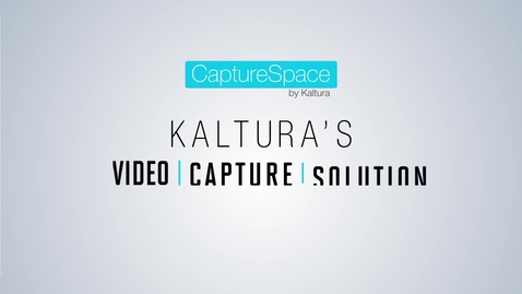 Thumbnail for Kaltura CaptureSpace Overview