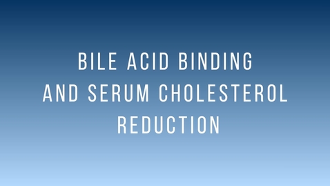 Thumbnail for Bile Acid Binding and Serum Cholesterol Reduction
