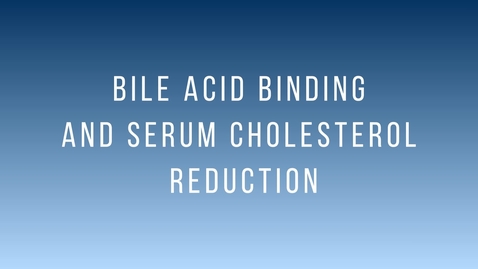 Thumbnail for entry Bile Acid Binding and Serum Cholesterol Reduction