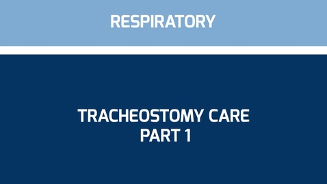 Thumbnail for entry Tracheostomy Care Part 1