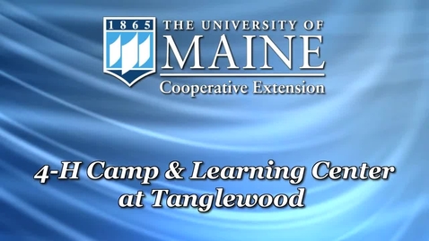 Thumbnail for entry University of Maine 4-H Camp and Learning Center at Tanglewood