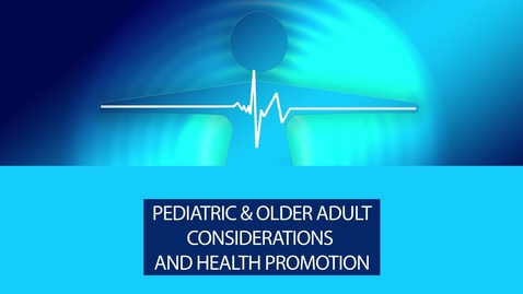 Thumbnail for Reproductive - Female - Pediatric &amp; Older Adult Considerations