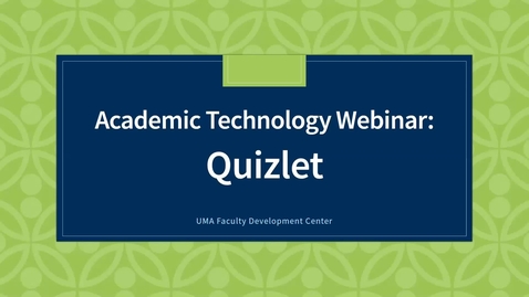 Thumbnail for entry Academic Technology Webinar: Quizlet