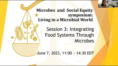 Thumbnail for entry MSE 2023 Symposium: session 3, &quot;Integrating food systems through microbes&quot;