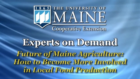 Thumbnail for Future of Maine Agriculture: How to Become More Involved in Local Food Production