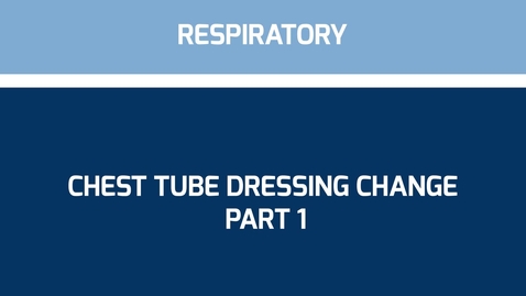 Thumbnail for entry Chest tube dressing change Part 1