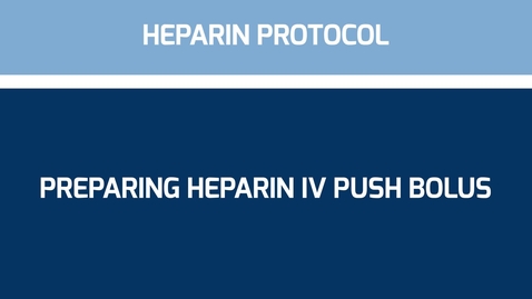 Thumbnail for entry Preparing Heparin IV Push Bolus