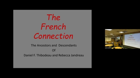 Thumbnail for entry The French Connection: The Ancestors and Descendants of Daniel Thibedeau and Rebecca Jandreau