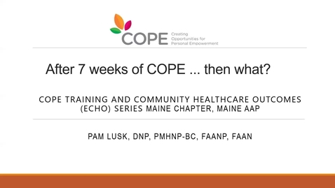 Thumbnail for COPE to Thrive ECHO Session 2 w/ Dr. Pamela Lusk