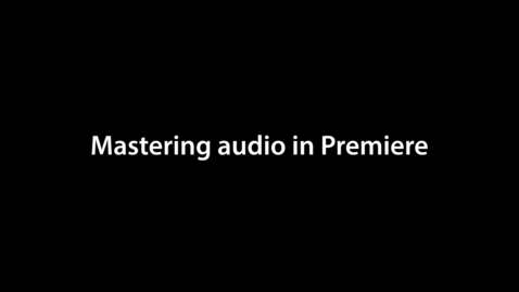 Thumbnail for entry Mastering audio in Premiere