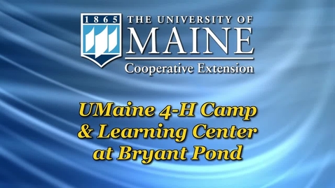 Thumbnail for entry University of Maine 4-H Camp and Learning Center at Bryant Pond