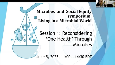 Thumbnail for entry MSE 2023 Symposium: session 1, “Reconsidering ‘One Health’ Through Microbes”