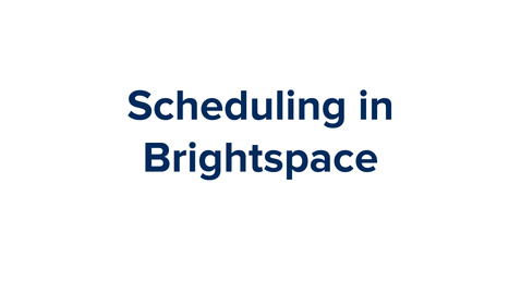 Thumbnail for entry Scheduling in Brightspace