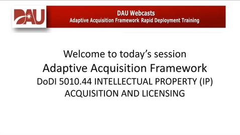 Thumbnail for entry Adaptive Acquisition Framework - DoDI 5010.44 Intellectual Property Acquisition and Licensing 6.16.20