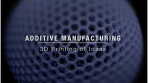 Thumbnail for Additive Manufacturing Lesson 6.3