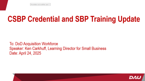Thumbnail for DAU CSBP 001A and SBP Training Update for the Defense Acquisition Workforce