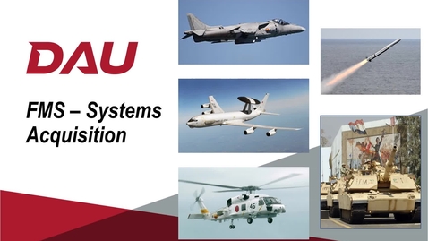 Thumbnail for V6 -- Foreign Military Sales (FMS) Systems Acquisition Lesson