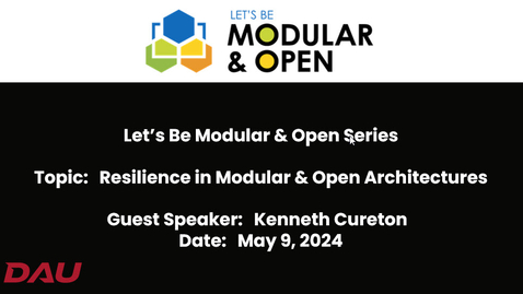 Thumbnail for Let’s Be Modular &amp; Open  Resilience in Modular &amp; Open Architectures  -20240509