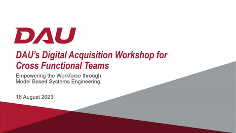 Thumbnail for entry DAU Digital Acquisition Workshop for Cross-Functional Teams 8.16.23