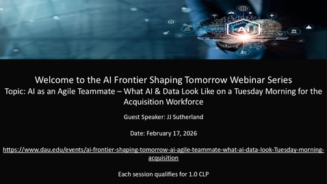 Thumbnail for AI Frontier Shaping Tomorrow: AI as an Agile Teammate — What AI &amp; Data Look Like on a Tuesday Morning for the Acquisition Workforce