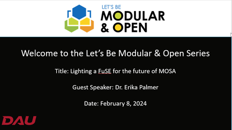 Thumbnail for Lets Be Modular and Open Webinar -  Lighting a FuSE for the future of MOSA - 20240208