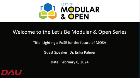 Thumbnail for entry Lets Be Modular and Open Webinar -  Lighting a FuSE for the future of MOSA - 20240208