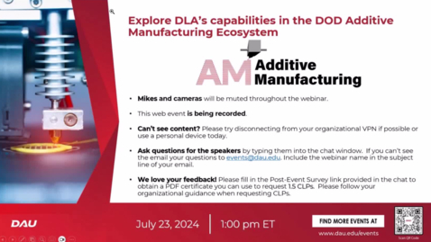 Thumbnail for Explore DLA’s Capabilities in the DOD Additive Manufacturing Ecosystem - 23 July 2024