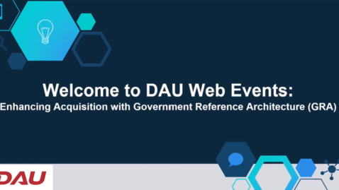 Thumbnail for Enhancing Acquisition with Government Reference Architecture (GRA)