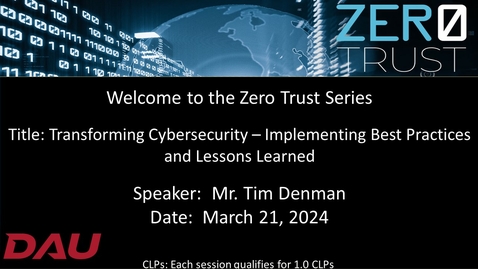 Thumbnail for Zero Trust Transforming Cybersecurity   Implementing Best Practices and Lessons Learned-20240321