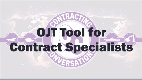 Thumbnail for On-the-Job (OJT) Training Tool for Contract Specialists