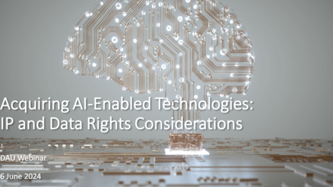 Thumbnail for Acquiring AI-Enabled Technologies IP and Data Rights Considerations