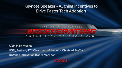 Thumbnail for 2025 Acquisition Update – Day 1, Session 4 – Keynote Speaker: Aligning Incentives to Drive Faster Tech Adoption