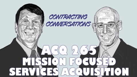 Thumbnail for ACQ 265 - Mission Focused Services Acquisition Course