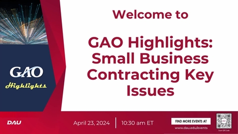 Thumbnail for entry GAO Highlights: Small Business Contracting Key Issues Webinar