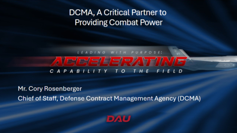 Thumbnail for 2025 Acquisition Update – Day 2, Session 2 – DCMA, A Critical Partner to Providing Combat Power