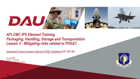 Thumbnail for AFLCMC IPS Element Training Packaging, Handling, Storage and Transportation Lesson 3 -21JULY25