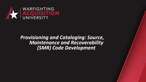 Thumbnail for Provisioning and Cataloging: Source, Maintenance and Recoverability (SMR) Code Development