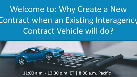 Thumbnail for entry Why Create a New Contract when an Existing Interagency Contract Vehicle Will Do-20231107