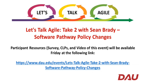 Thumbnail for entry Let’s Talk Agile Webinar: Take 2 with Sean Brady - Software Pathway Policy Changes