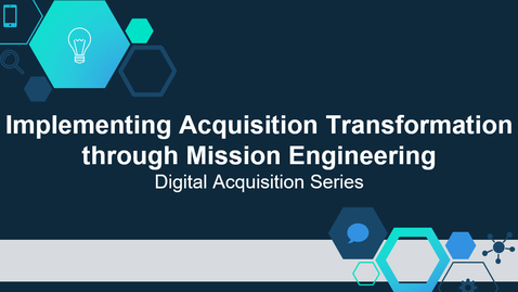 Thumbnail for Implementing Acquisition Transformation through Mission Engineering