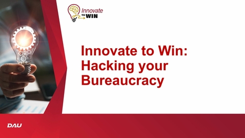 Thumbnail for entry Innovate to Win - Hacking your Bureaucracy - 20230713