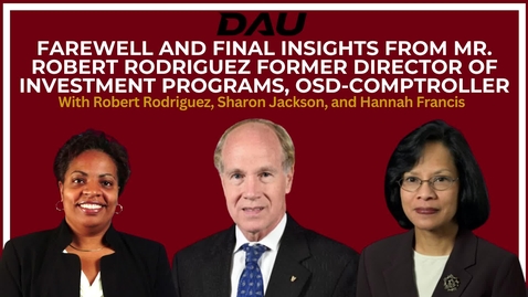 Thumbnail for Farewell and Final Insights from Mr. Robert Rodriguez, former Director of Investment Programs, OSD-Comptroller