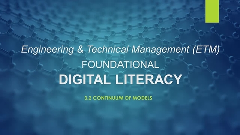 Thumbnail for entry ETM1070 Lesson 3.2 Continuum of Models