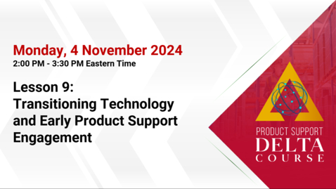 Thumbnail for Product Support Delta Lesson 9 Transitioning Technology and Early Product Support Engagement