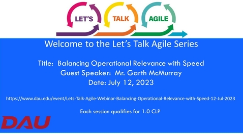 Thumbnail for entry Lets Talk Agile Webinar  Balancing Operational Relevance with Speed-20230712