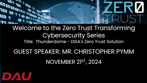 Thumbnail for Zero Trust Transforming Cybersecurity  Thunderdome - DISA's Zero Trust Solution